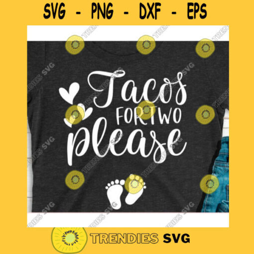 Tacos for two please svgPregnancy announcement svgExpecting svgPregnant shirt svgPregnancy reveal svgNew mom svgPregnant AF svg