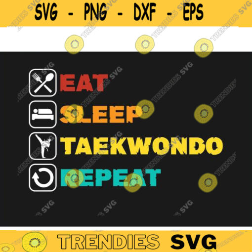 Taekwondo SVG Eat Sleep Taekwondo Repeat taekwondo svg martial arts svg karate svg Cricut Design Design 440 copy