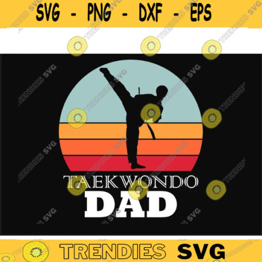 Taekwondo SVG Taekwondo Dad taekwondo svg martial arts svg karate svg Cricut Design Design 480 copy