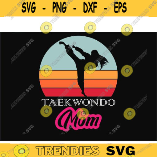 Taekwondo SVG Taekwondo Mom taekwondo svg martial arts svg karate svg Cricut Design Design 481 copy
