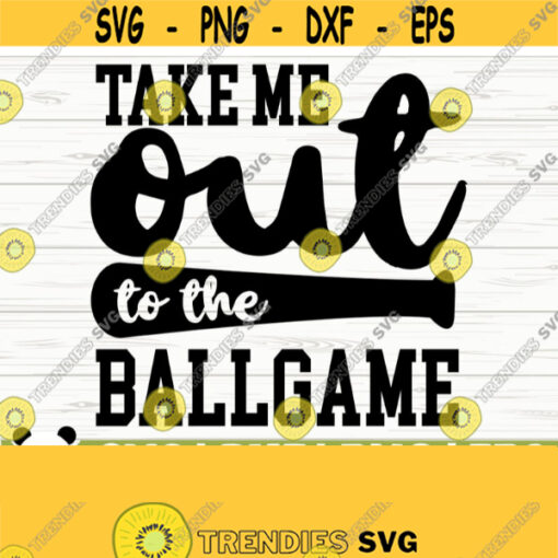 Take Me Out To The Ball Game Love Baseball Svg Baseball Mom Svg Sports Svg Baseball Fan Svg Baseball Shirt Svg Baseball dxf Design 309