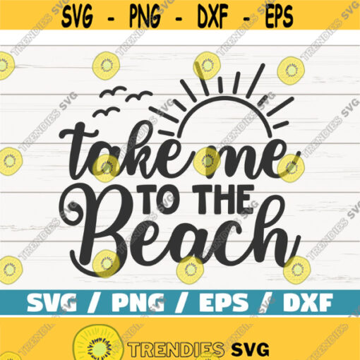 Take Me To The Beach SVG Cut File Cricut Commercial use Instant Download Silhouette Clip art Summer Svg Vacation Svg Design 654