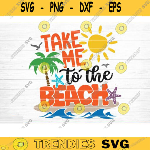 Take Me To The Beach SVG File Beach Summer Bundle SVG Beach Summer Quote Svg Hello Summer Svg Beach Life Svg Silhouette Cricut Design 784 copy