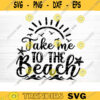 Take Me To The Beach Svg File Vector Printable Clipart Summer Beach Quote Svg Beach Quote Cricut Beach Life Svg Sea Life Svg Design 134 copy