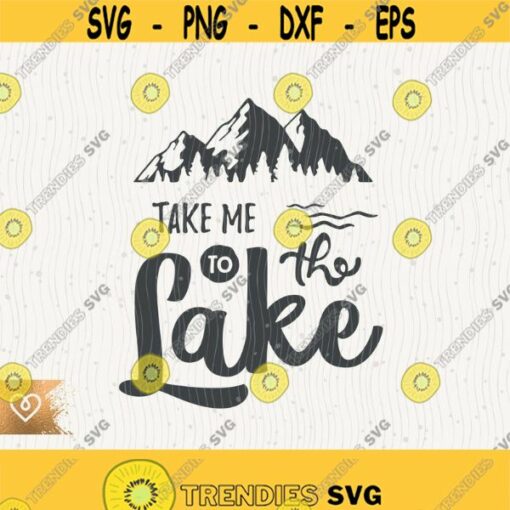 Take Me To The Lake Svg The Lake Is My Happy Place Png Cricut Svg Wildlife Happy Camper Svg Boat Waves Svg Forest Mountains Svg Lake Days Design 284