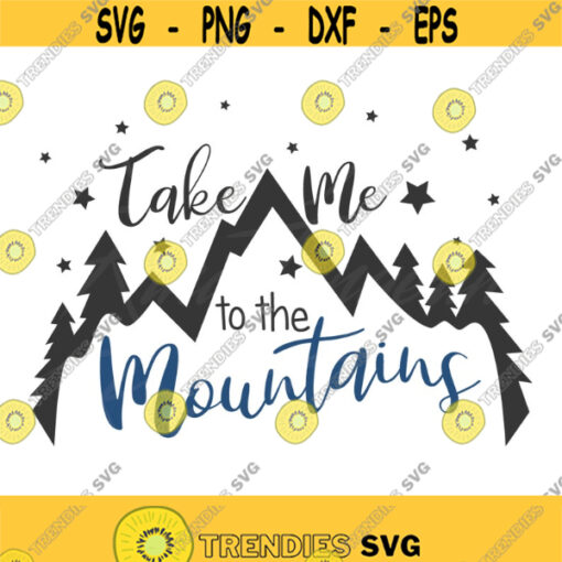 Take me to the mountains svg png dxf Cutting files Cricut Funny Cute svg designs print for t shirt adventure camper Design 634