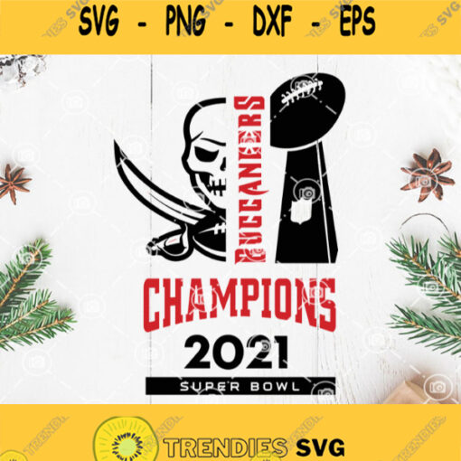 Tampa Bay Buccaneers Champions 2021 Super Bowl Svg Buccaneers Lover Nfl Buccaneers Svg