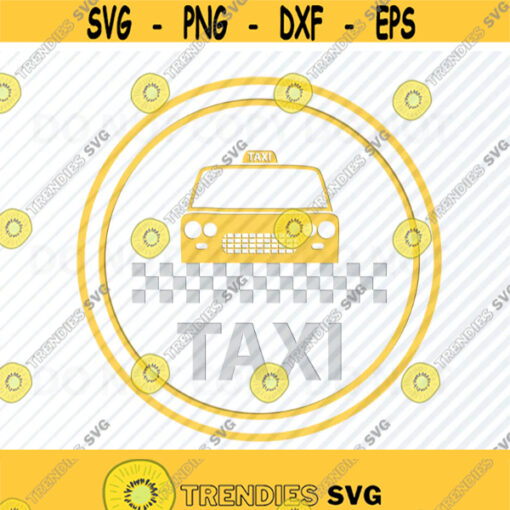 Taxi Logo SVG Files for Cricut Vector Images Silhouette Taxi cab Clipart Automobile Eps Png Dxf Taxi driver Transportation svg files Design 678