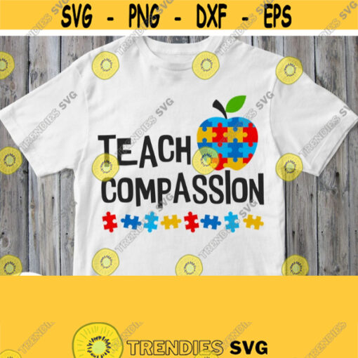 Teach Compassion Svg Autism Svg Autism Teacher Svg Autism Shirt Svg with Puzzle Apple Cricut Silhouette Cut File Printable Iron on Downloads Design 764