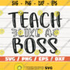 Teach Like A Boss SVG Cut File Cricut Commercial use Silhouette DXF file Teacher Shirt School SVG Teacher Life Design 484