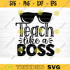 Teach Like A Boss SVG Cut File Teacher SVG Bundle Teacher Saying Quote Svg Teacher Appreciation Teacher Shirt Svg Silhouette Cricut Design 1569 copy