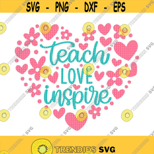 Teach Love Inspire Heart SVG Teach Love Inspire SVG Teacher Svg Best Teacher Svg Teacher Shirt Svg Teacher Appreciation SVG Heart Svg Design 347