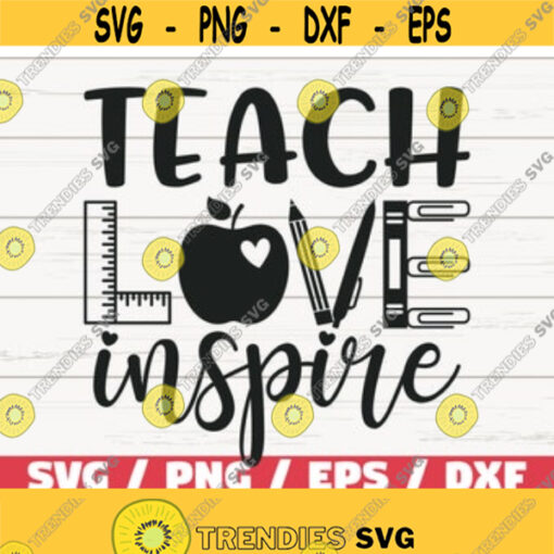 Teach Love Inspire SVG Cut File Cricut Commercial use Silhouette DXF file Teacher Shirt School SVG Teacher Life Design 159