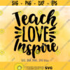 Teach Love Inspire SVG Teacher Back To School svg Teacher First Day Of School svg Teacher School Quote Teacher svg Teacher Shirt svg Design 861