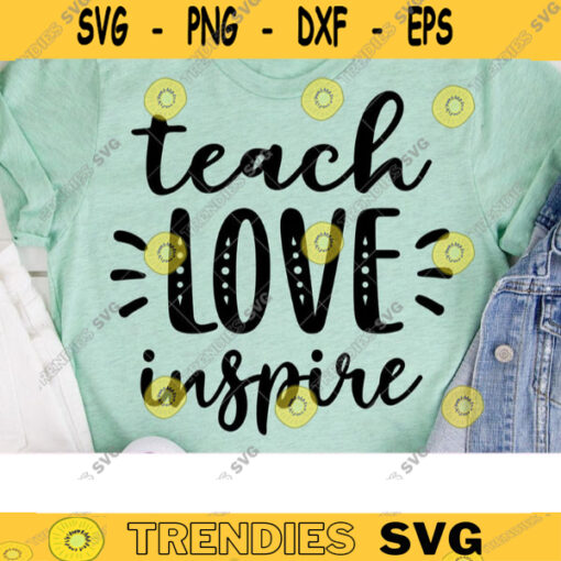 Teach Love Inspire SVG Teacher SVG Teacher Life Svg School Svg Teacher Appreciation Shirt Gift svg dxf Cut files for Cricut Silhouette copy
