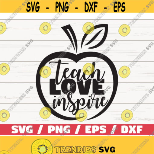 Teach Love Inspire SVG Teacher svg Commercial use Cut File Cricut Silhouette Vector Design 819