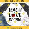 Teach Love Inspire Svg Funny Teacher Svg Teacher Shirt Svg Sunflower School Print Teacher Gift Svg Cut Files for Cricut Png Dxf.jpg