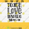 Teach Love Inspire Svg Teacher Life Svg School Svg Teacher Svg Teacher Quote Svg Teacher Shirt Svg Teacher Png Digital Download Design 492