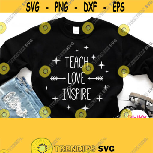 Teach Love Inspire Svg Teacher Shirt Svg Back to School Svg Teaching Svg Kindergarten Pre k Teacher Shirt Svg File Silhouette Cricut Design 685