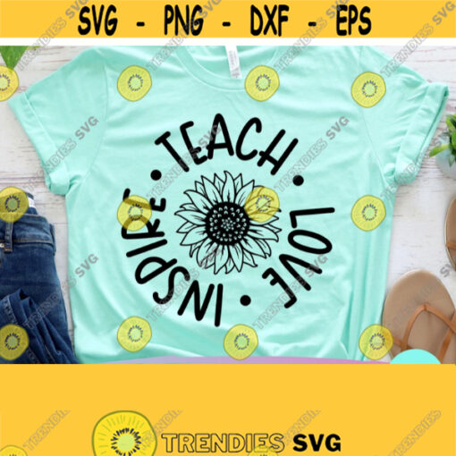 Teach Love Inspire Svg Teacher Shirt Svg Teacher Life Svg Commercial Use Svg Dxf Eps Png Silhouette Cricut Digital Teaching Svg Design 896