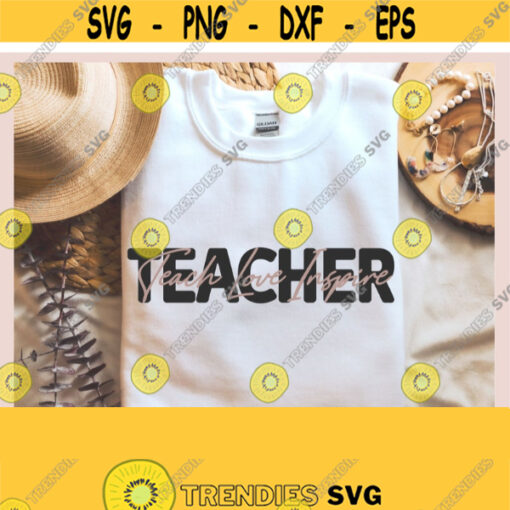 Teach Love Inspire svg Teacher Life svg Teacher Appreciation Cutfiles for Cricut