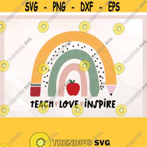 Teach Love Inspire svg Teacher Rainbow svg Rainbow svg Teacher Appreciation svg Back to School Teacher Shirt Digital