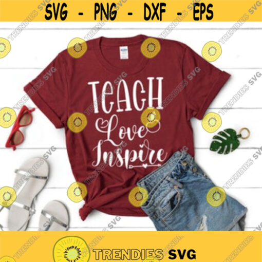 Teach Love Inspire svg Teacher Valentine svg Teacher Appreciation Teacher SVG Files for Cricut Digital Tshirt Design Instant Dowload Design 103