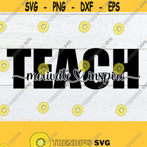 Teach Motivate Inspire Teacher Appreciation Teacher svg Teacher Appreciation svg Gift for Teacher svg Digital Download Cut File SVG Design 636