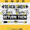 Teach Them Love them Return them Teacher svg End of the Year Summer Vacation Teacher SVG Cut File Digital Image Printable Image Design 412