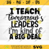 Teach Tomorrows Leaders SVG Cut File Teacher SVG Bundle Teacher Saying Quote Svg Teacher Appreciation Teacher Shirt Silhouette Cricut Design 1571 copy