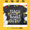 Teach your heart out svgValentines Day 2021 svgValentines Day cut fileValentine saying svgTeacher valentines svg