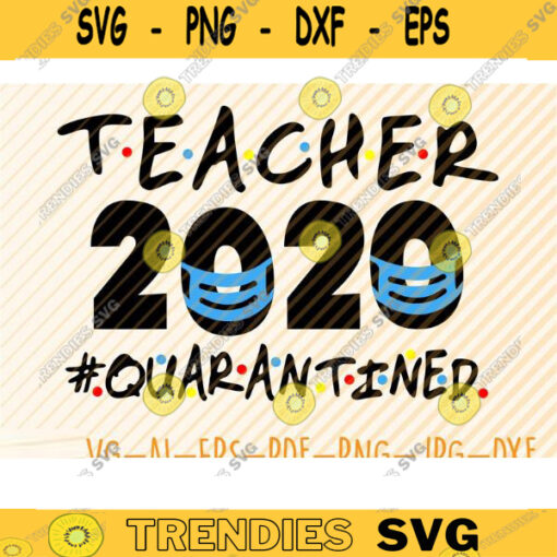 Teacher 2020 The One Where We Were Quarantined Svg File Teacher Printable Vector Clipart Teacher Decal Teacher Quarantined Svg Design 159 copy