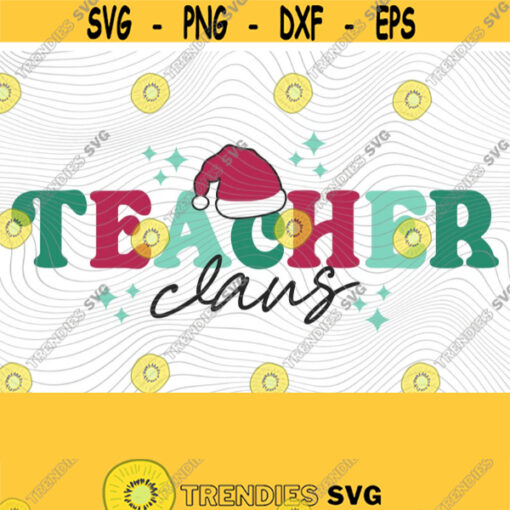 Teacher Claus PNG Print Files Sublimation Trendy Christmas Retro Christmas Christmas Teacher Santa Holiday Teacher Teaching Teacher Design 327