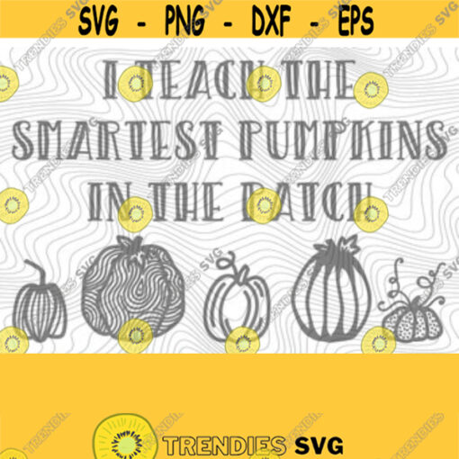 Teacher Cutest Pumpkins PNG SVG Print Files Sublimation Cricut SVG Cute Halloween Cute Teacher Back To School October Autumn Fall Design 93