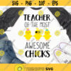 Teacher Easter Svg Teacher of the Coolest Chicks Svg Easter Chicks Svg Funny Teacher Shirt Cool Chicks Svg Files for Cricut Png Dxf.jpg