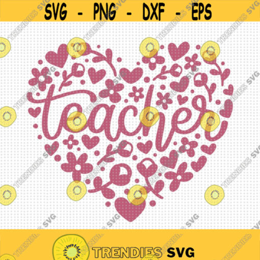 Teacher Floral Heart SVG Teacher Heart Svg School Teacher Svg Teacher Shirt Svg Teacher Love Svg Best Teacher Ever Svg Flowers Svg Design 267