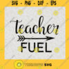 Teacher Fuel SVG Teachers day Digital Files Cut Files For Cricut Instant Download Vector Download Print Files