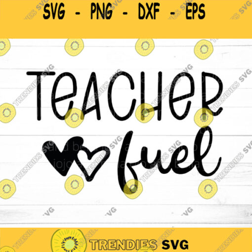 Teacher Fuel Svg Teacher Svg School svg Back to School Svg Teacher Svg Files Svg Files for Cricut Sublimation Designs Downloads