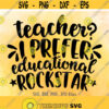 Teacher I Prefer Educational Rockstar SVG Teacher Back To School svg Teacher First Day Of School svg Teacher Quote svg Teacher Shirt svg Design 617