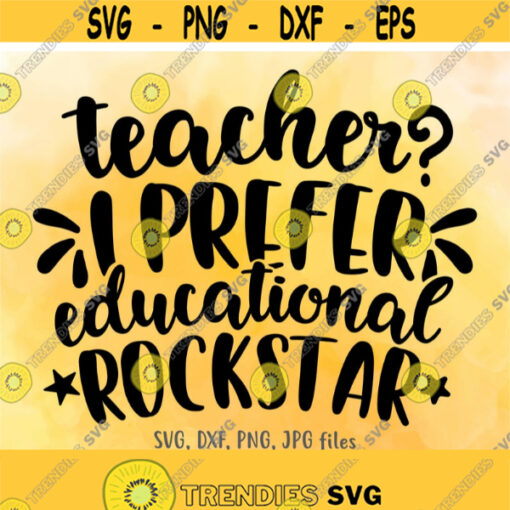 Teacher I Prefer Educational Rockstar SVG Teacher Back To School svg Teacher First Day Of School svg Teacher Quote svg Teacher Shirt svg Design 617
