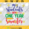 Teacher Last Day of School SVG My Students Are One Year Smarter End Of School Teacher Shirt Design Cricut Silhouette svg dxf png jpg Design 898