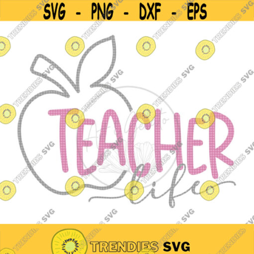Teacher Life SVG Teacher Life Apple SVG Teacher Svg Teacher Shirt Svg Teacher Appreciation Gift Best Teacher Svg Teacher Apple Svg Design 351