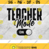 Teacher Mode On Svg Teacher Back To School Svg Teacher Life svg Teaching Mode Svg Teacher Svg 1st Day Of School svg dxf eps png Design 113