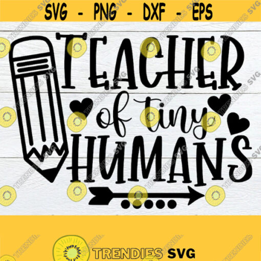 Teacher Of Tiny Humans Teacher svg Funny Teacher Quote Funny Teaching svg Teacher Cut File Cute Teacher svg Teaching svgPre K Teacher Design 1732