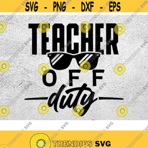 Teacher Off Duty SVG Teacher Summer Vacation svg Teacher Trip svg Teacher Vacation png eps dxf 300dpi Design 12