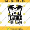 Teacher Off Duty Svg Png Eps Pdf Files Teacher Vacation Svg Teacher Duty Svg Teacher Summer Svg Teacher Beach Svg Design 295