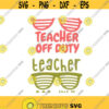 Teacher Off Duty school Cuttable Design SVG PNG DXF eps Designs Cameo File Silhouette Design 494