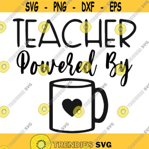 Teacher Powered by Coffee Decal Files cut files for cricut svg png dxf Design 240