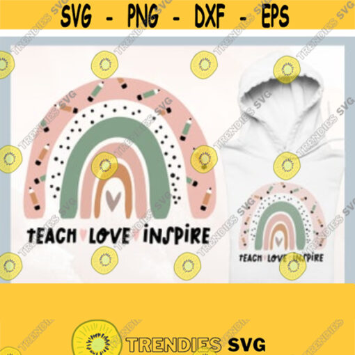 Teacher Rainbow svg Teach Love Inspire svg Rainbow svg Teacher svg Teacher Appreciation Cutfiles for Cricut