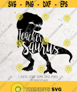 Teacher Saurus Svg File DXF Silhouette Print Vinyl Cricut Cutting SVG T shirt Design dinosaur svgRexSaurusdinoback to school Design 65